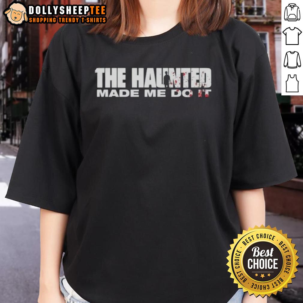 Pretty The Haunted Made Me Do It T-Shirt - Image 3