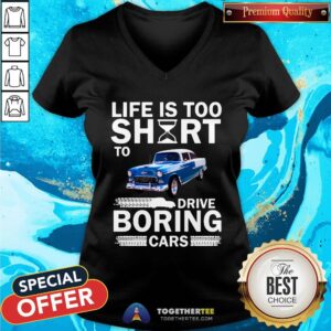Alternative view of Cute Life Is Too Short To Drive Boring Cars Shirt