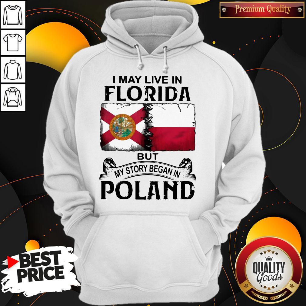 I May Live In FLORIDA But My Story Began In POLAND Shirt - Image 3