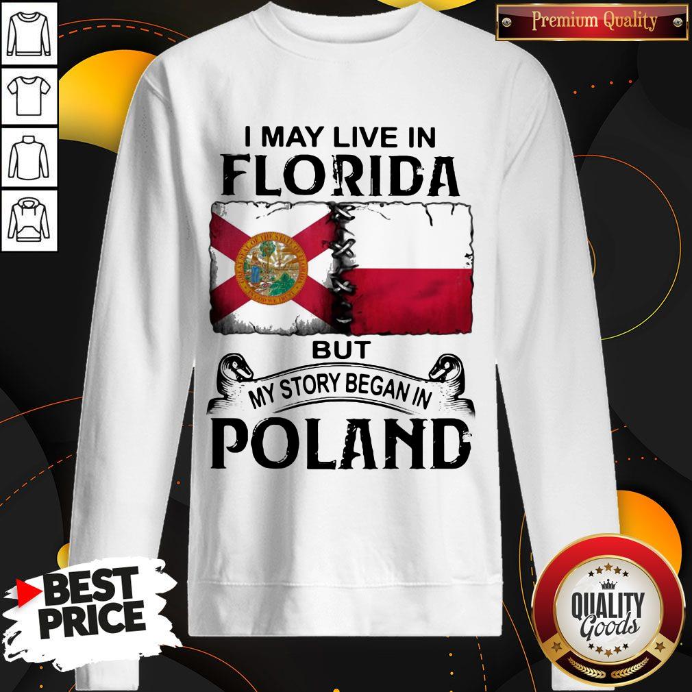 I May Live In FLORIDA But My Story Began In POLAND Shirt - Image 4