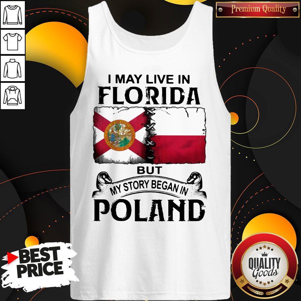 I May Live In FLORIDA But My Story Began In POLAND Shirt - Image 5