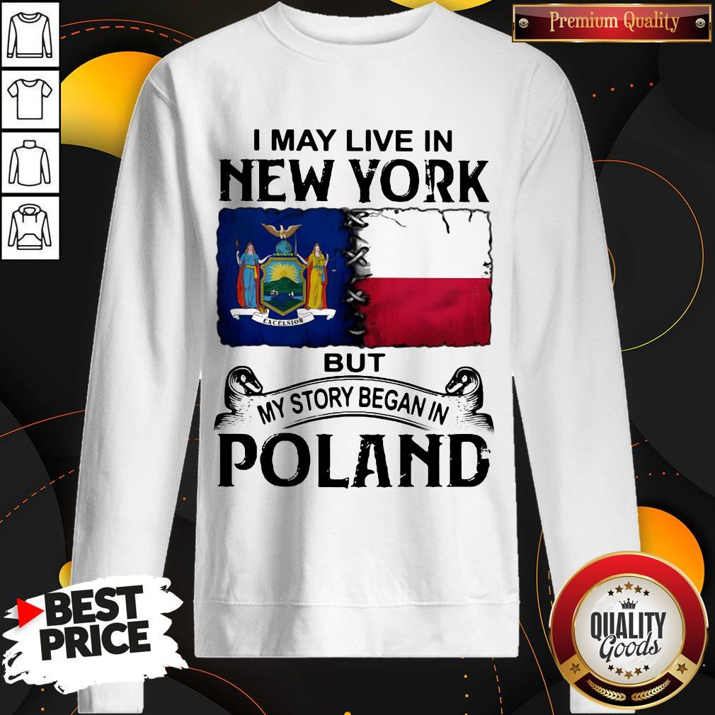 I May Live In NEW YORK But My Story Began In POLAND Shirt - Image 4