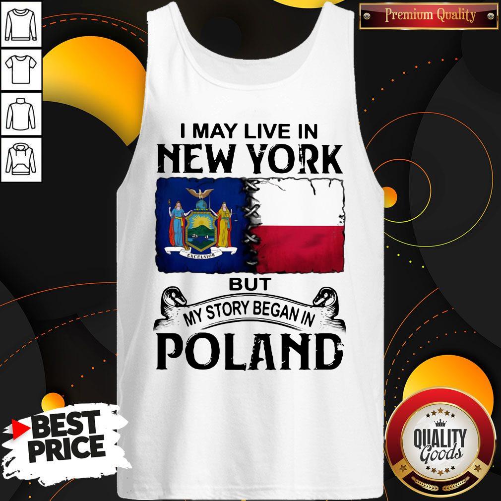 I May Live In NEW YORK But My Story Began In POLAND Shirt - Image 3