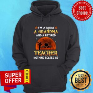 Alternative view of I’m A Mom A Grandma And Retired Teacher Nothing Scares Me Sunset Halloween Shirt