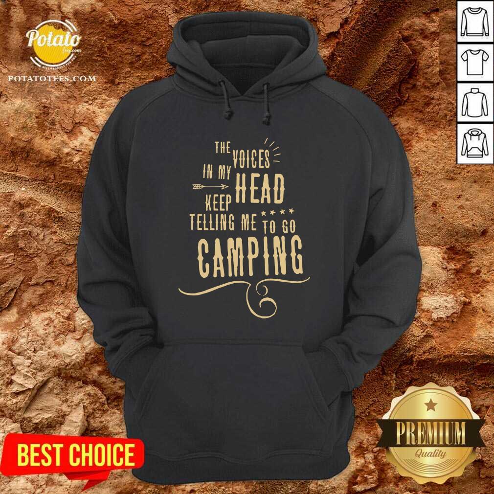 Nice The Voices Head Keep Telling Me To Go Camping Shirt - Image 5