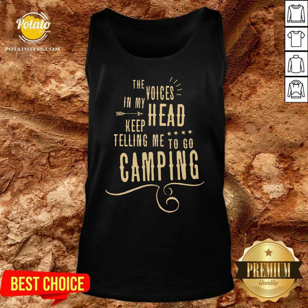 Nice The Voices Head Keep Telling Me To Go Camping Shirt - Image 3