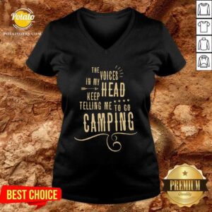 Alternative view of Nice The Voices Head Keep Telling Me To Go Camping Shirt