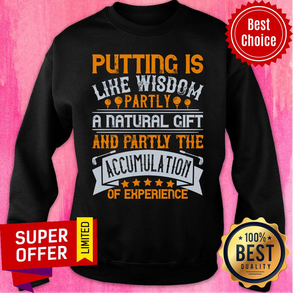 Putting Is Like Wisdom – Partly A Natural Gift Shirt - Image 5