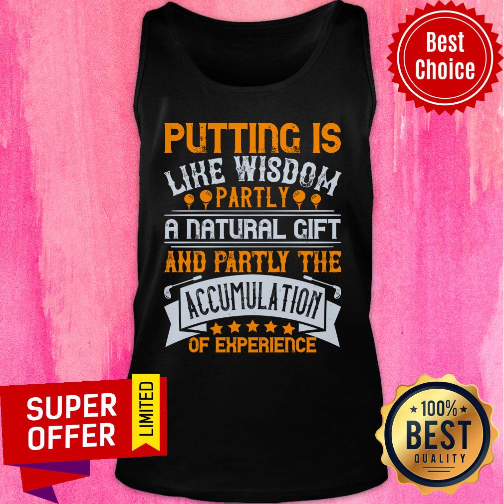 Putting Is Like Wisdom – Partly A Natural Gift Shirt - Image 4