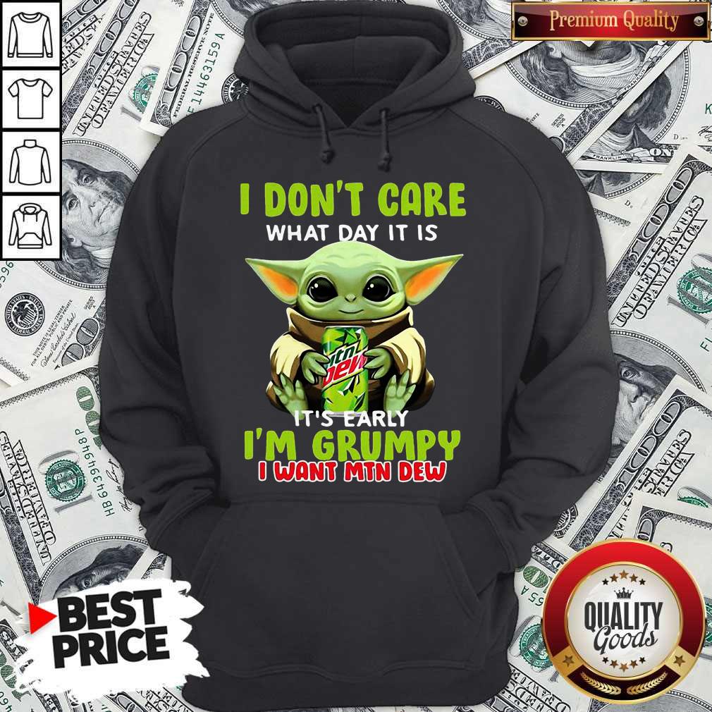 Baby Yoda I Don’t Care What Day It Is It’s Early I’m Grumpy I Want MTN Dew Shirt - Image 2