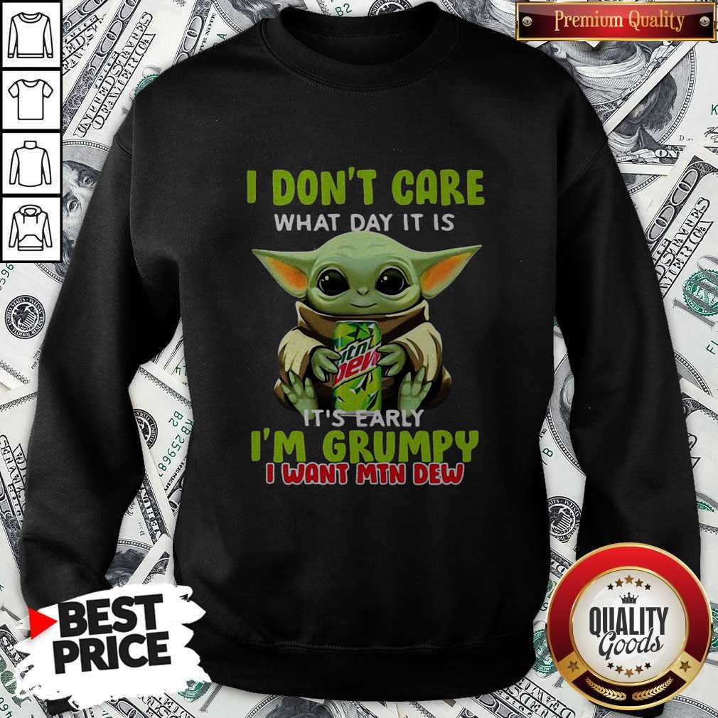 Baby Yoda I Don’t Care What Day It Is It’s Early I’m Grumpy I Want MTN Dew Shirt - Image 5