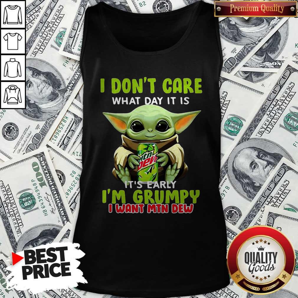 Baby Yoda I Don’t Care What Day It Is It’s Early I’m Grumpy I Want MTN Dew Shirt - Image 4