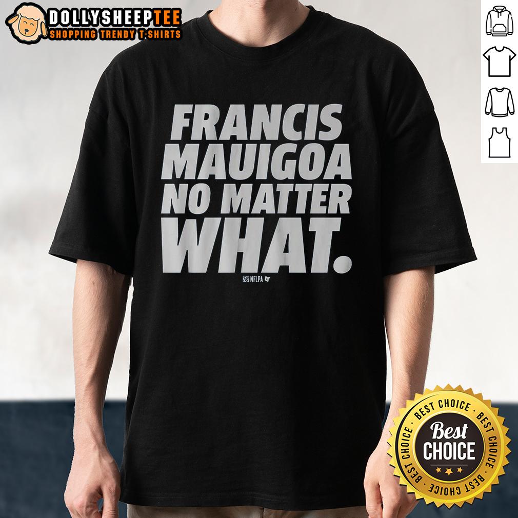 Awesome Francis Mauigoa No Matter What T-Shirt