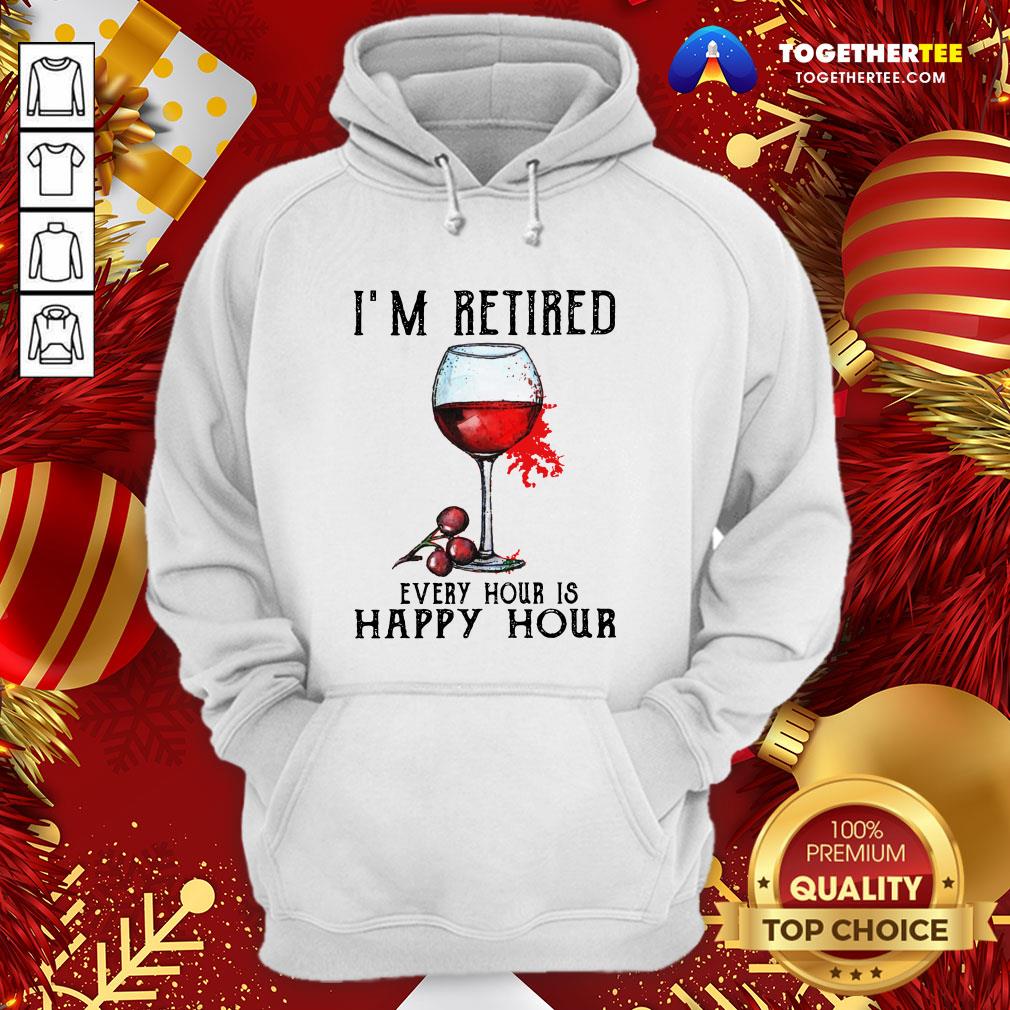 Nice I'm Retired Every Hour Is Happy Hour Shirt - Image 5