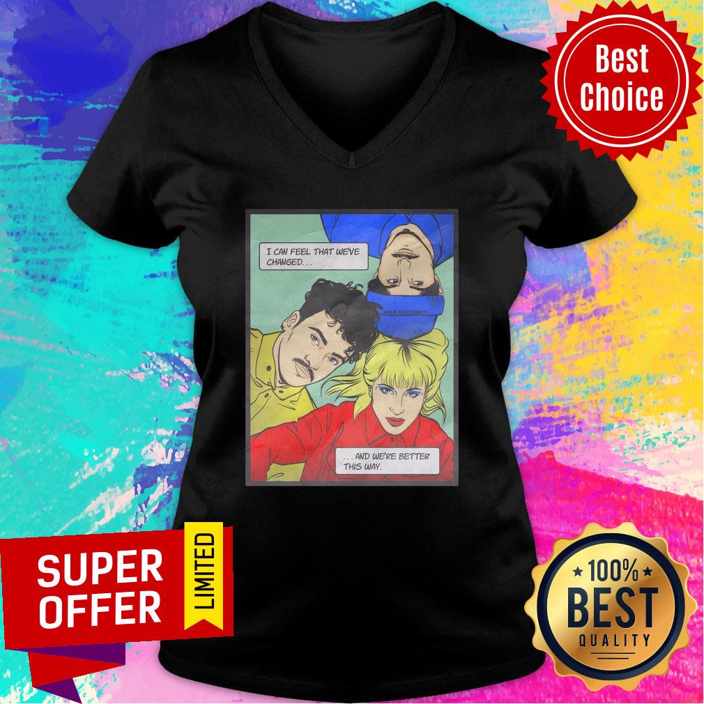 Official I Can Feel That We'Ve Changed And We'Re Better This Way Shirt - Image 3