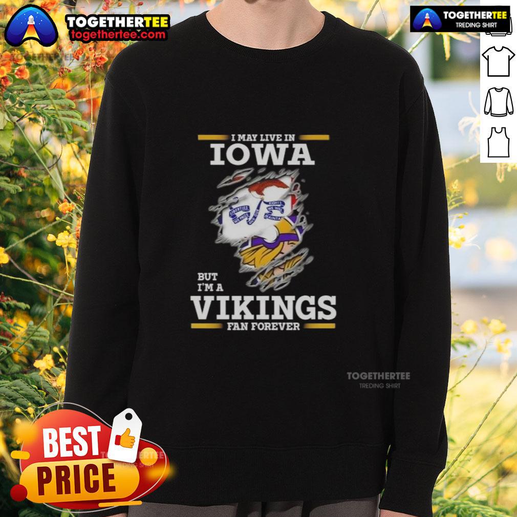 Premium I May Live In Iowa But I'm A Minnesota Vikings Fan Forever T-Shirt - Image 5