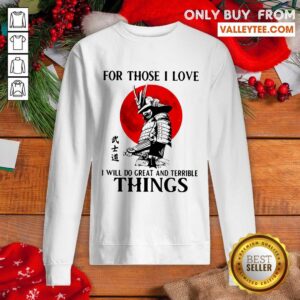 Alternative view of Sweet For Those I Love I Will Do Great And Terrible Things Shirt