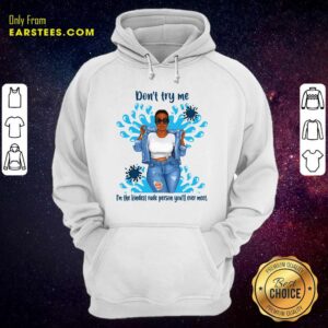 Alternative view of Happy Don’t Try Me I’m The Kindest Rude Person You’ll Ever Meet T-Shirt