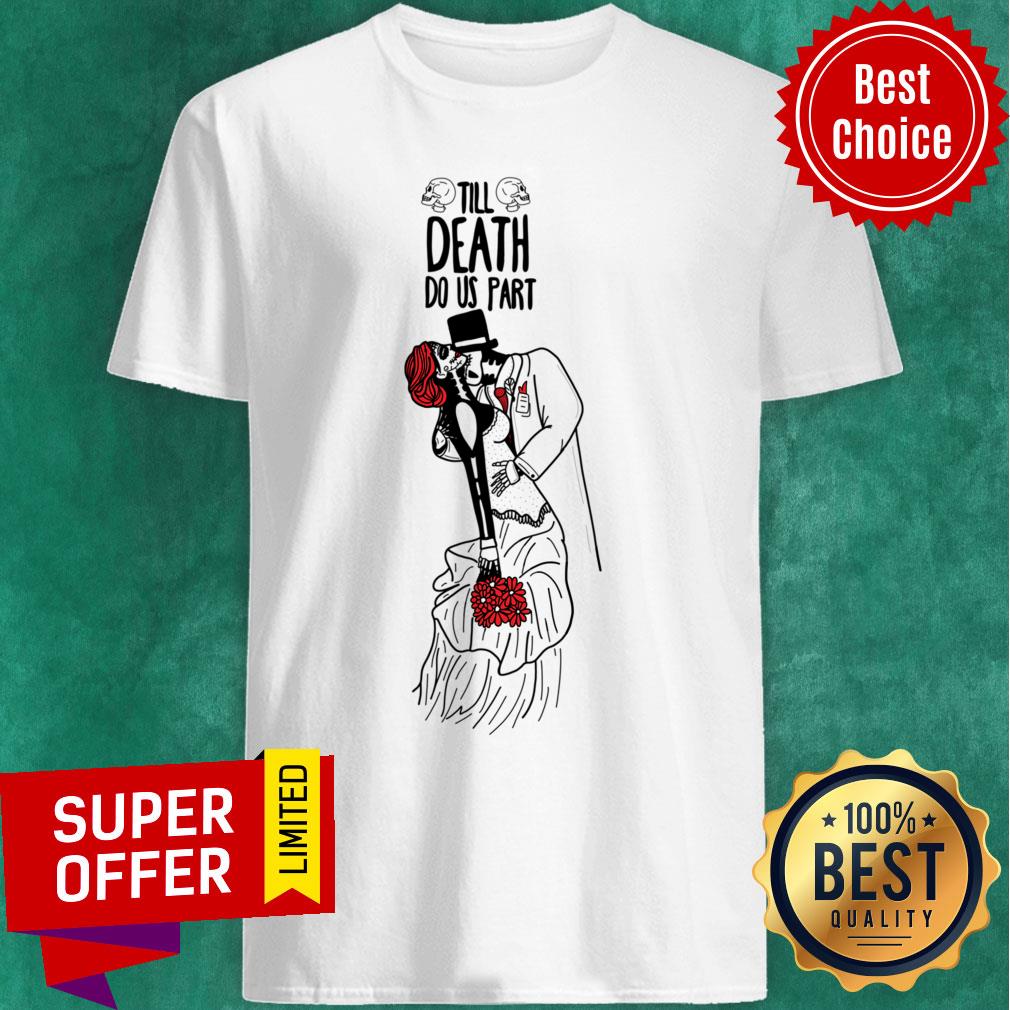 Till Death Do Us Part Day Of The Dead Muerots Shirt