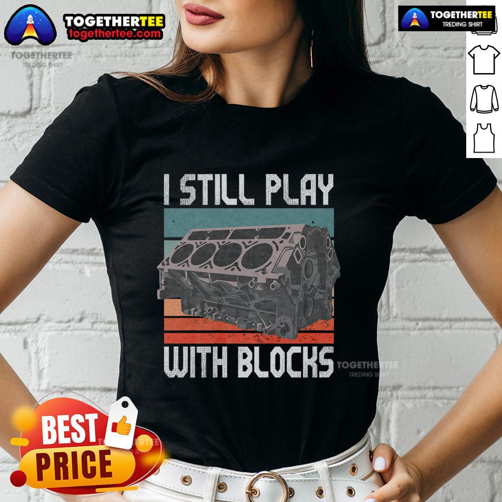 Premium I Still Play With Blocks Maintenance Mechanic Motor Engine Vintage T-Shirt - Image 3
