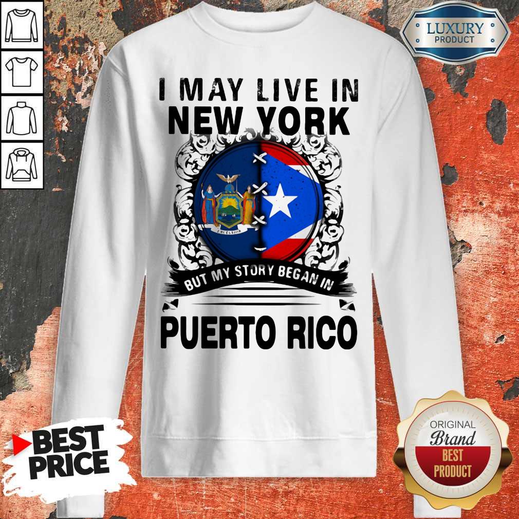 I May Live In New York But My Story Began In Puerto Rico Flag Shirt - Image 5