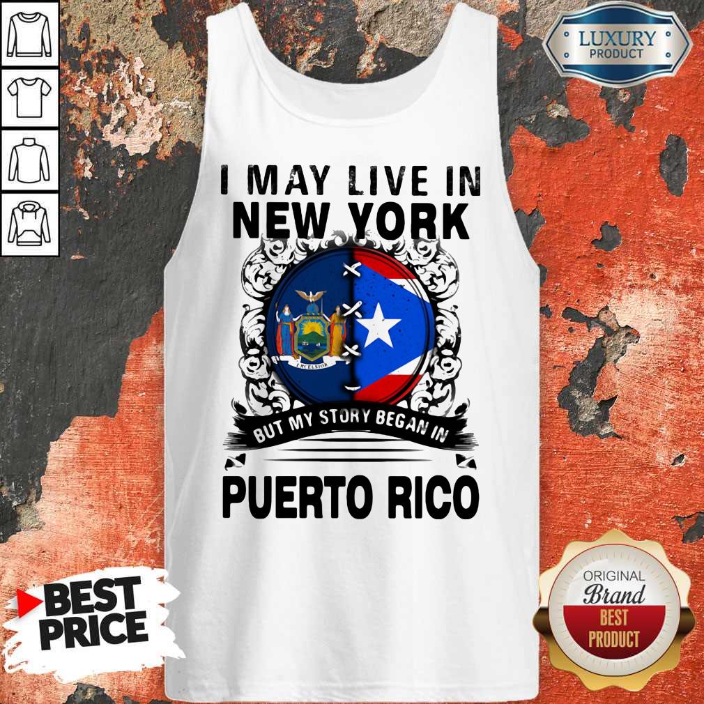 I May Live In New York But My Story Began In Puerto Rico Flag Shirt - Image 4