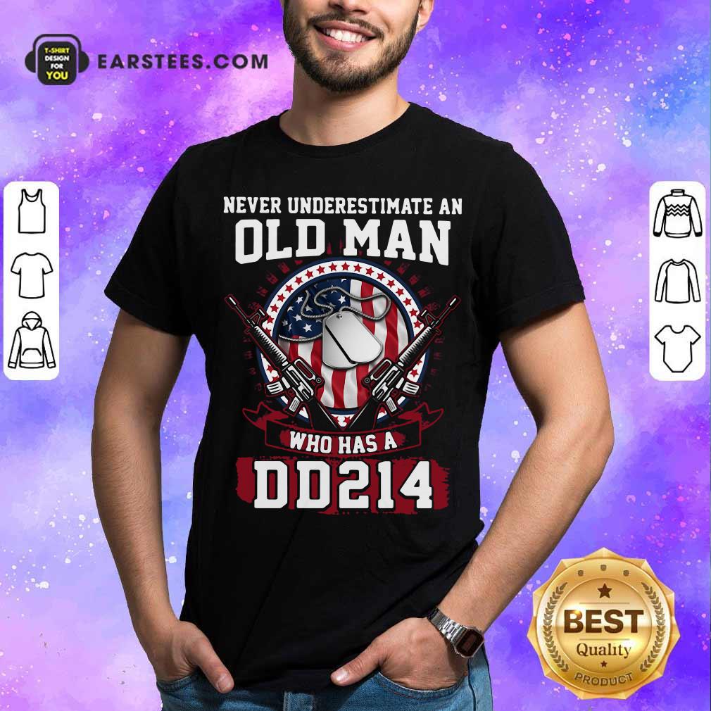 Perfect Never Underestimate Old Man Who Has A DD214 Shirt