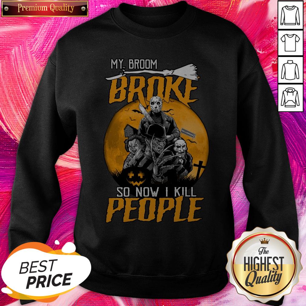 Pro Horror Characters My Broom Broke So Now I Kill People Halloween Shirt - Image 4
