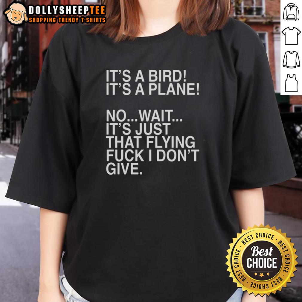 Awesome It's A Bird It's A Plane No Wait It's Just That Flying Fck I Don't Give T-Shirt - Image 3