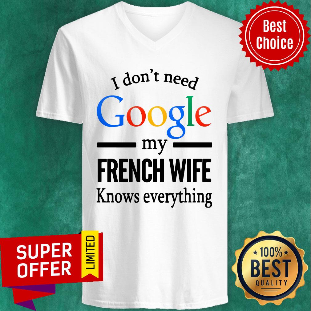 Funny I Don't Need Google My French Wife Knows Everything Shirt - Image 2