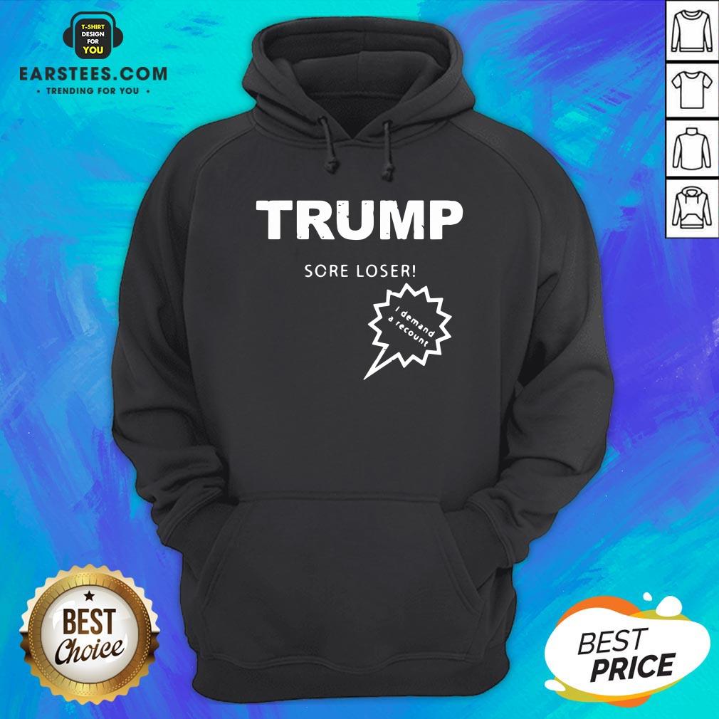 Official Trump Sore Loser I Demand A Recount Election 2020 Shirt - Image 2