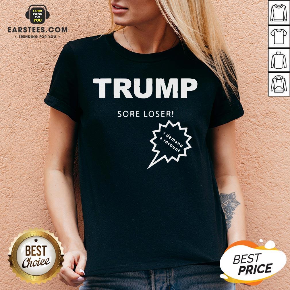 Official Trump Sore Loser I Demand A Recount Election 2020 Shirt - Image 3