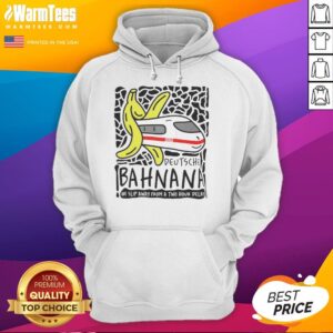 Alternative view of Nice Deutshe Bahnana One Slip Away From A Two Hour Delay T-Shirt