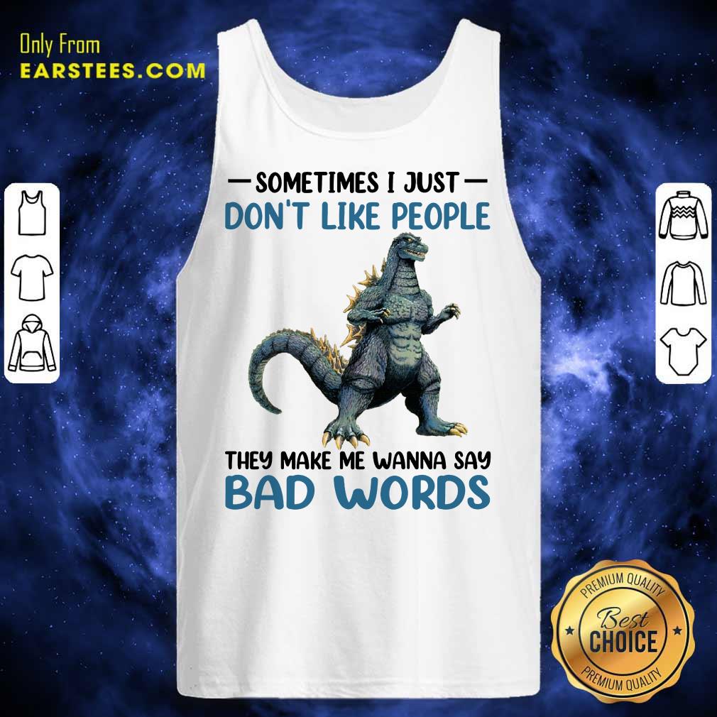 Hot Godzilla Don't Like People Bad Words Shirt - Image 2