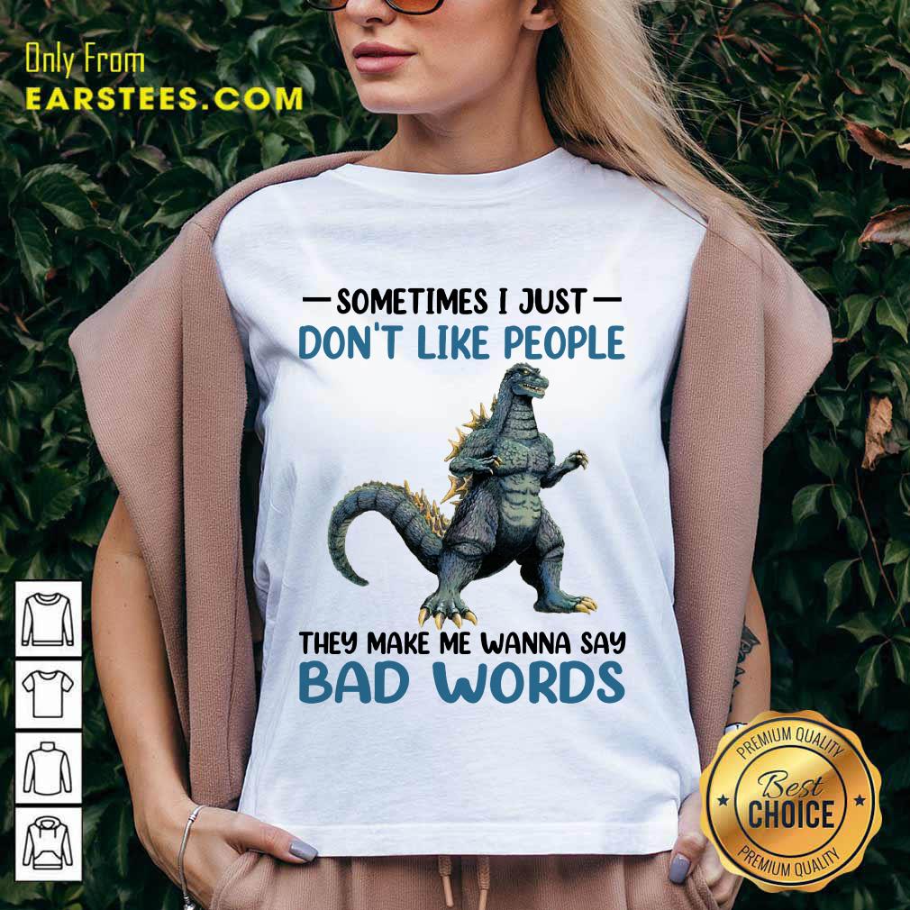Hot Godzilla Don't Like People Bad Words Shirt - Image 5
