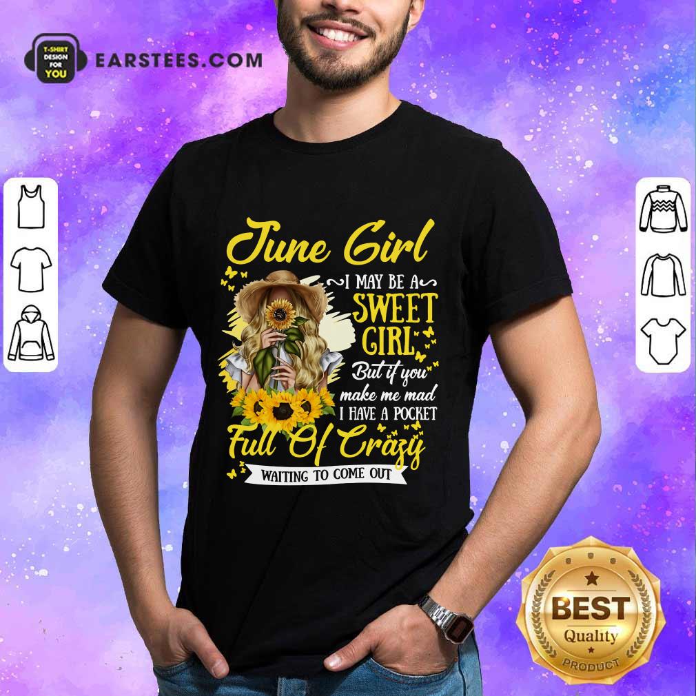 Nice June Girl Sweet Girl Full Of Crazy Shirt