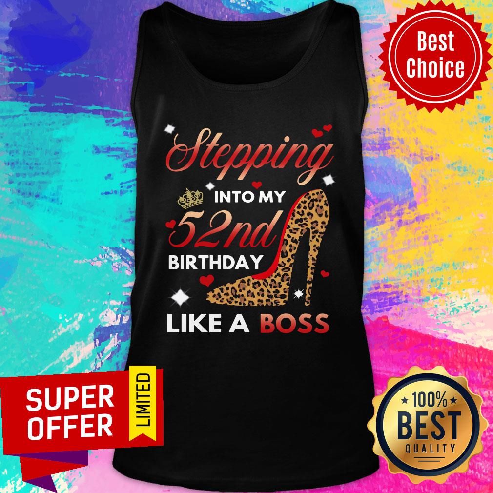 Premium Stepping Into My 52nd Birthday Like A Boss Shirt - Image 3