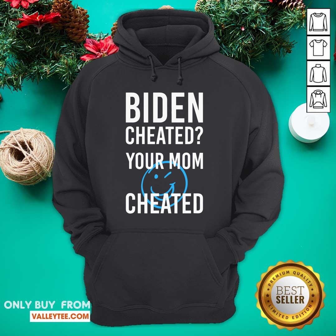 Super Nice Biden Cheate Your Mom Cheated 2020 Election Shirt - Image 3