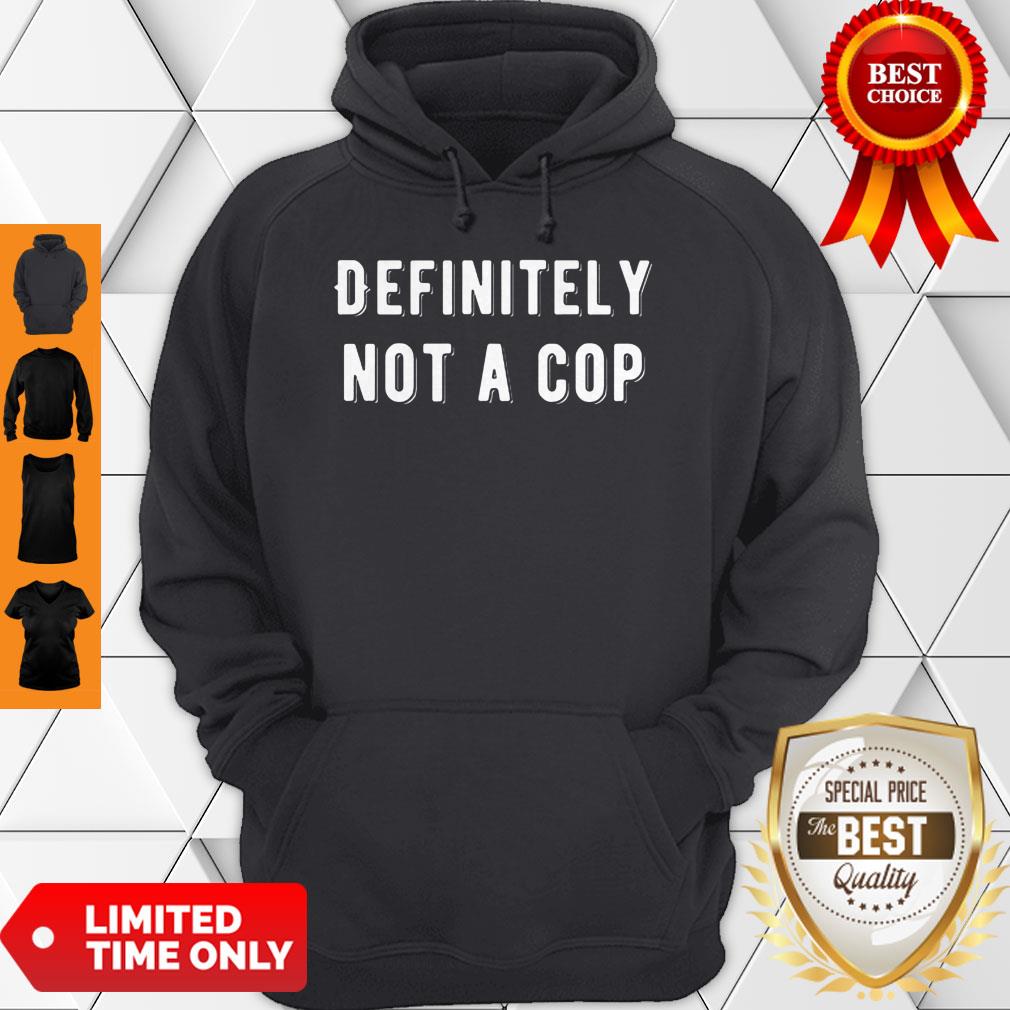 Top Definitely Not A Cop Funny Undercover Policeman Costume Shirt - Image 2