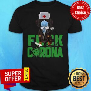 Funny Dachshund Fuck Corona Shirt