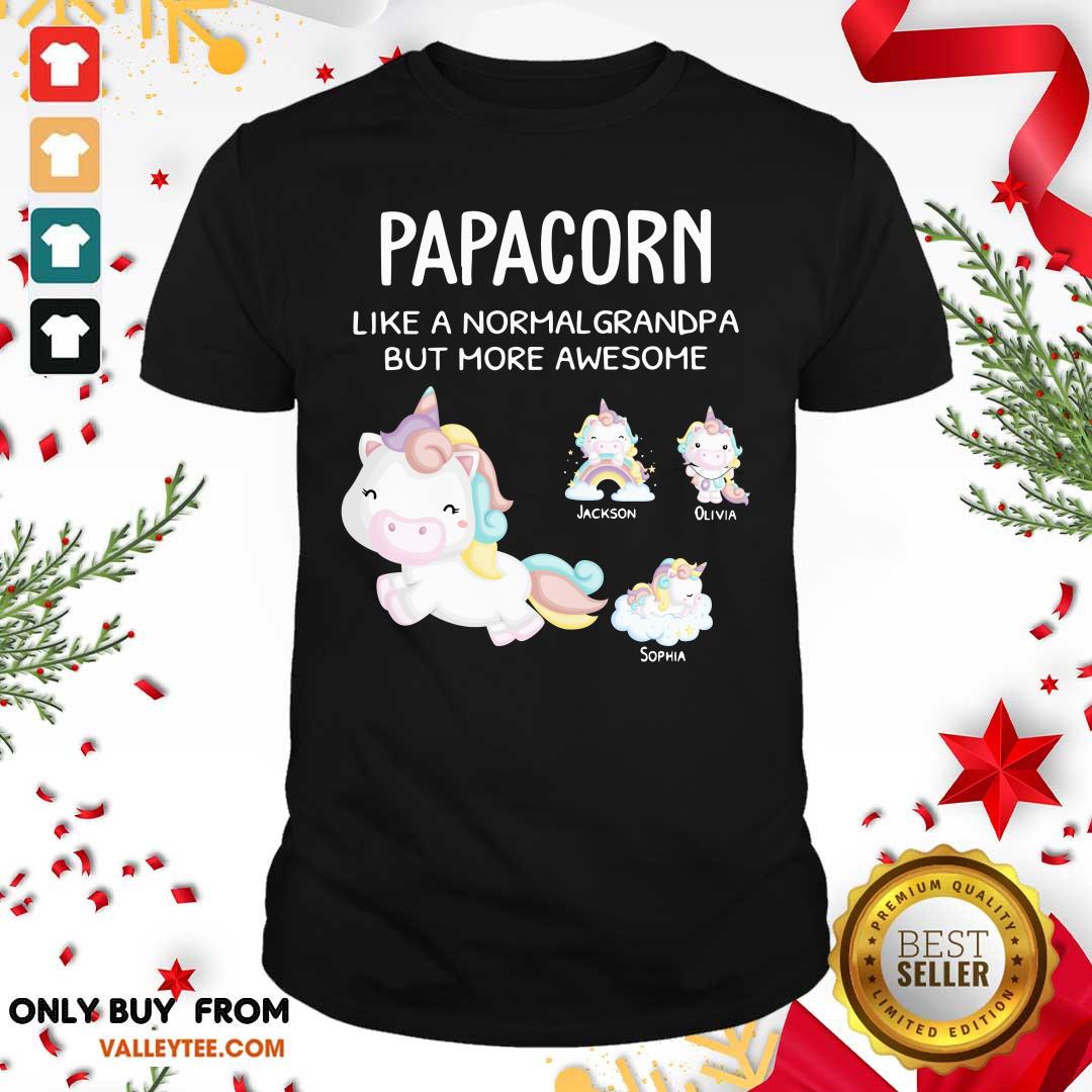 Unicorn Papacorn Like A Normal Grandpa But More Awesome Shirt