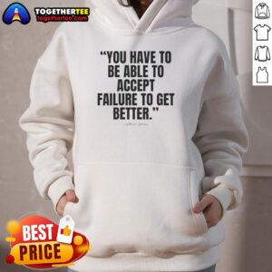 Alternative view of Awesome Lebron James You Have To Be Able To Accept Failure To Get Better T-Shirt