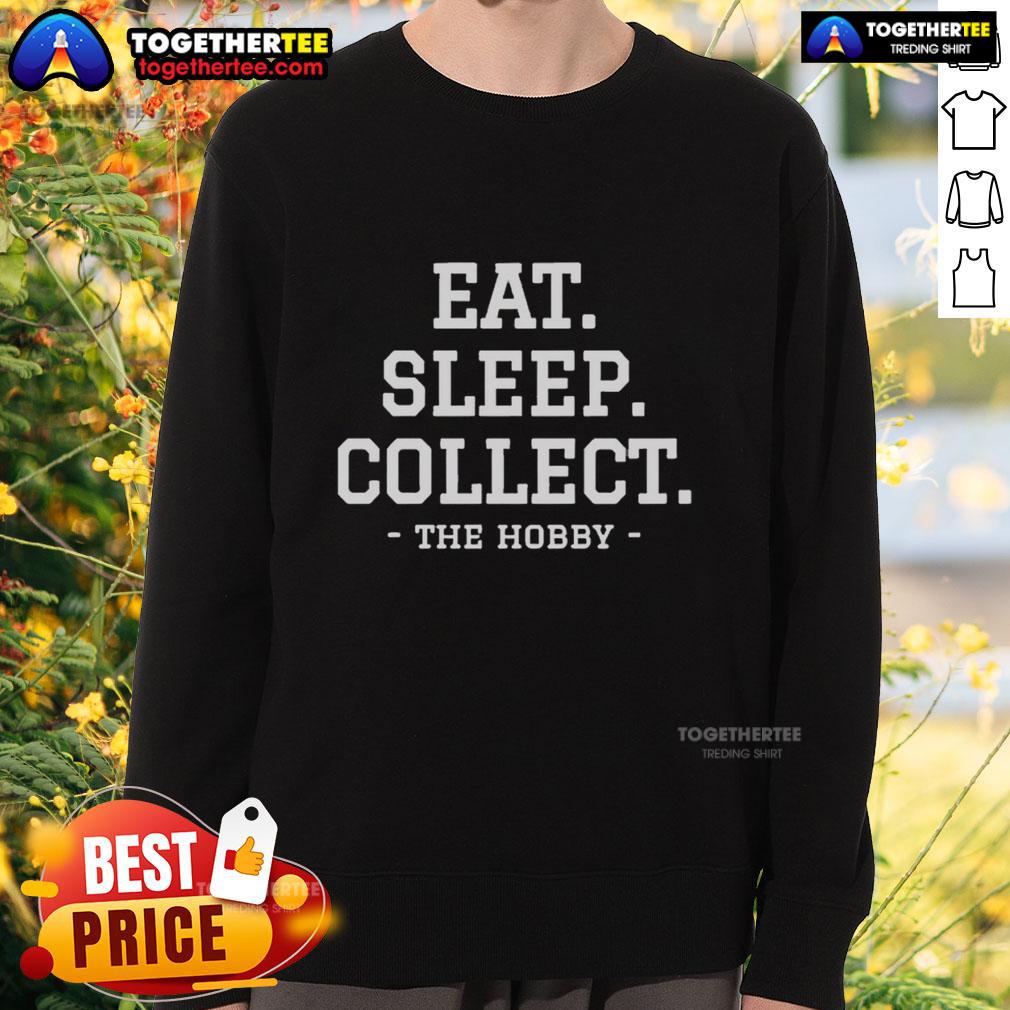 Happy Eat Sleep Collect Repeat Collecting Hobby T-Shirt - Image 5