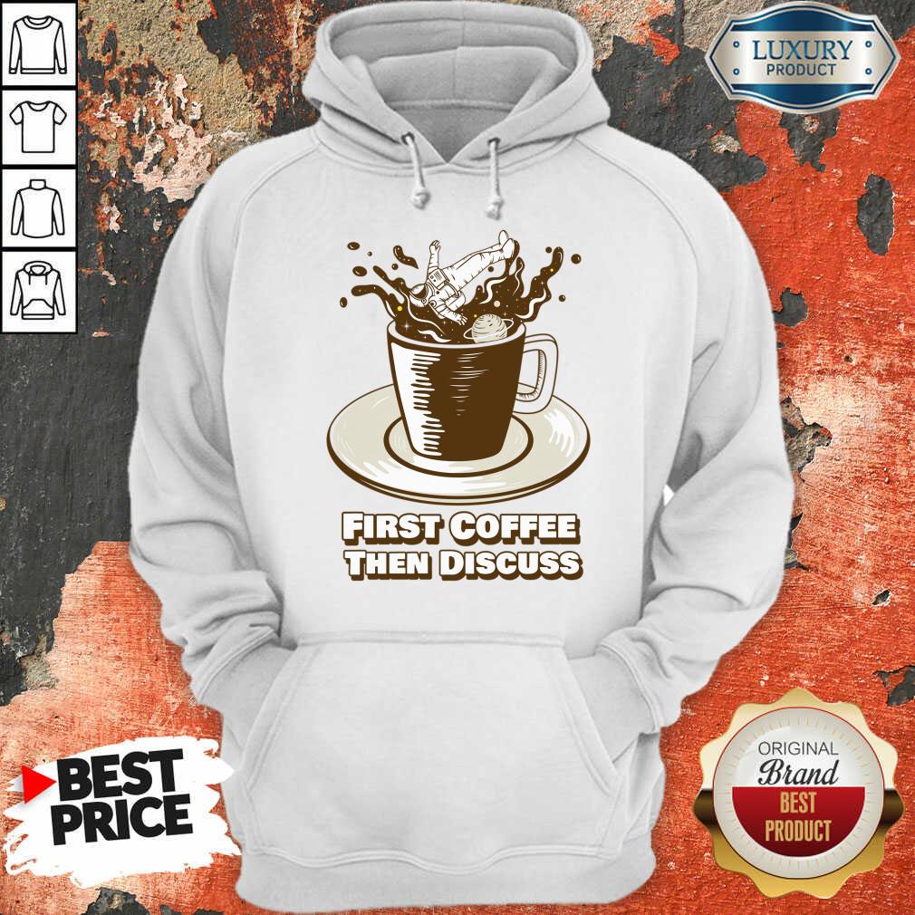 First Coffee Then Discuss Shirt - Image 4