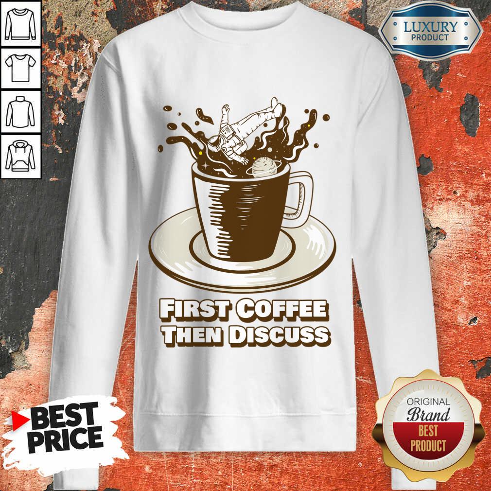 First Coffee Then Discuss Shirt - Image 3