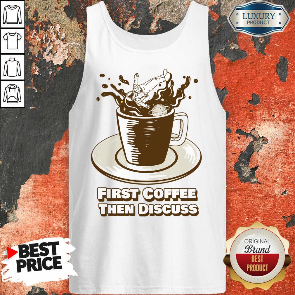 First Coffee Then Discuss Shirt - Image 2
