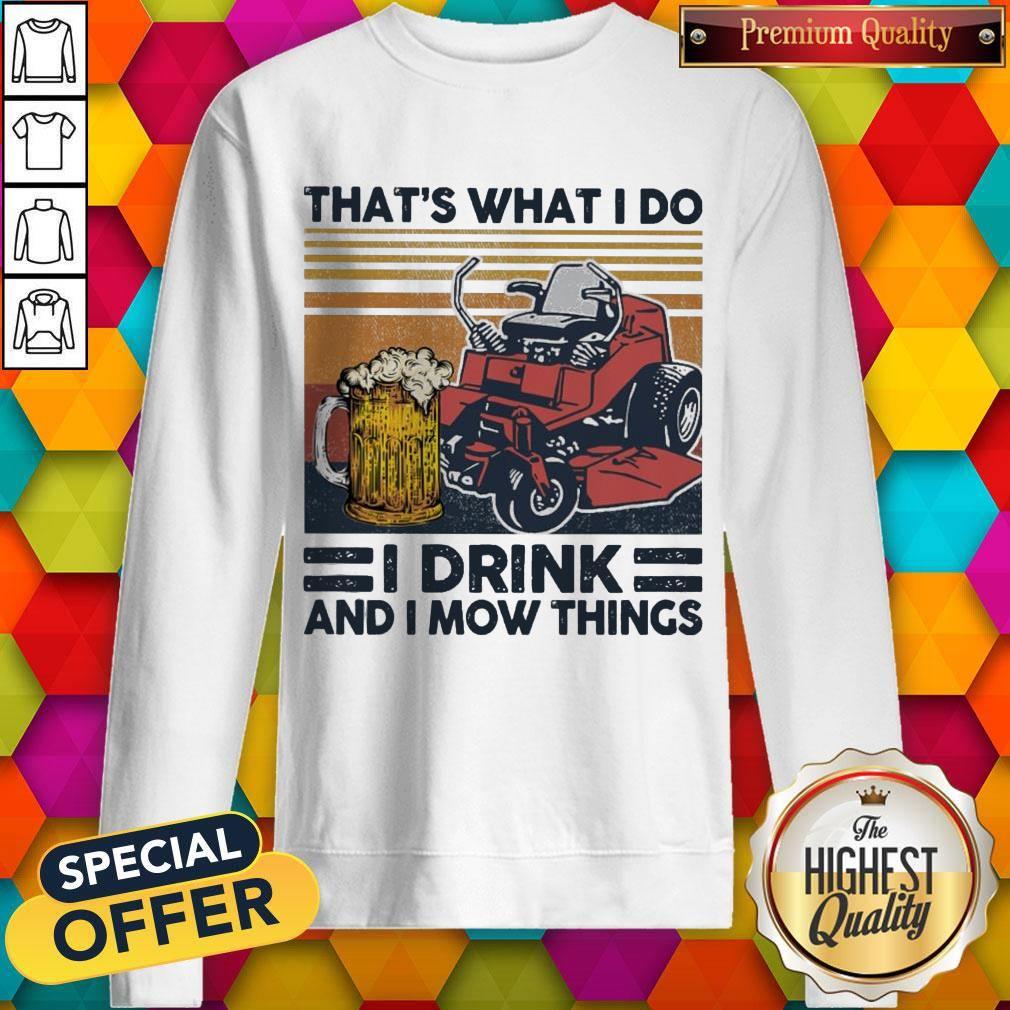 That’s What I Do I Drink And I Mow Things Shirt - Image 5