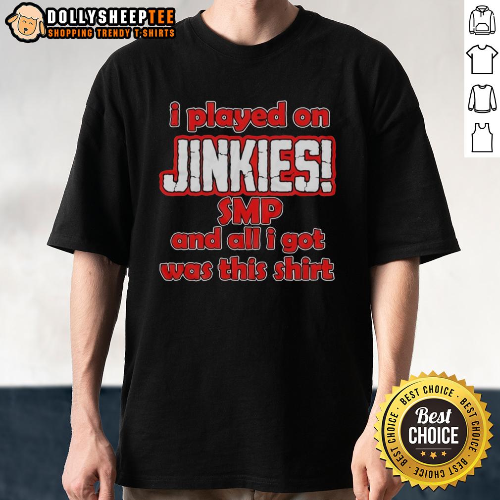 Top I Played On Jinkies Smp And All I Got Was This T-Shirt