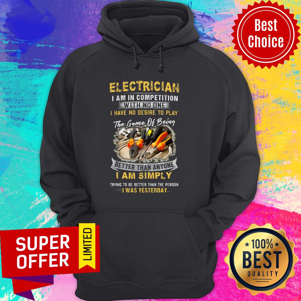 Electrician I Am In Competition With No One I Have No Desire To Play The Game Of Being Shirt - Image 3