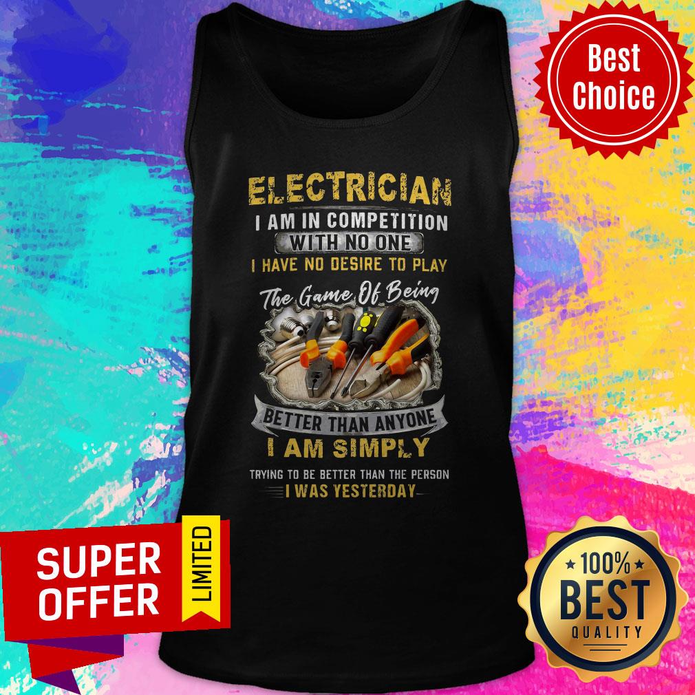 Electrician I Am In Competition With No One I Have No Desire To Play The Game Of Being Shirt - Image 5